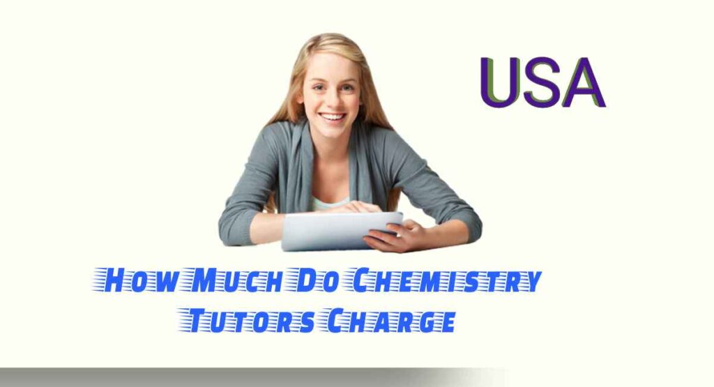 How Much Do Chemistry Tutors Charge in The USA